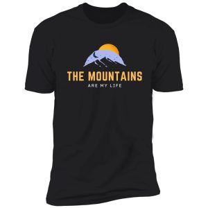 the mountains are my life, hiking, hike more, shirt
