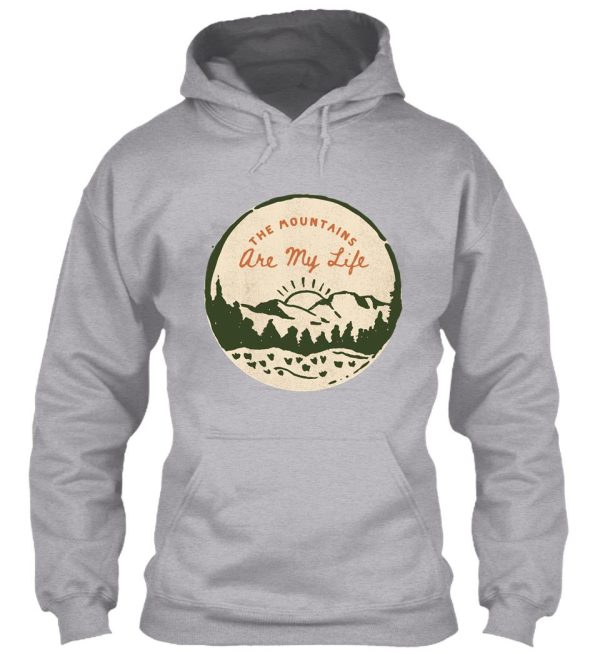 the mountains are my life hiking. hoodie