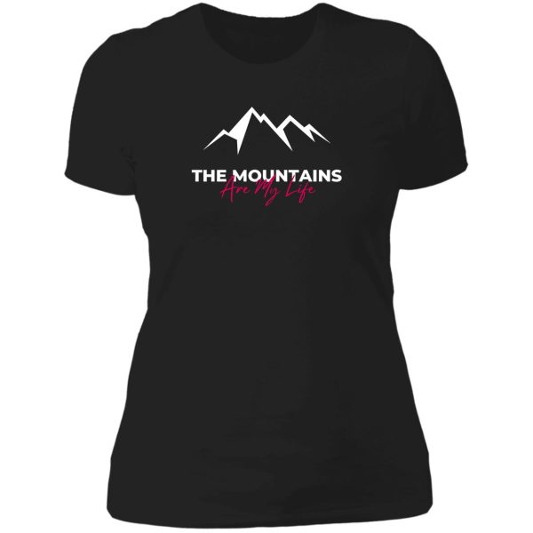 the mountains are my life lady t-shirt