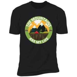 the mountains are my life shirt