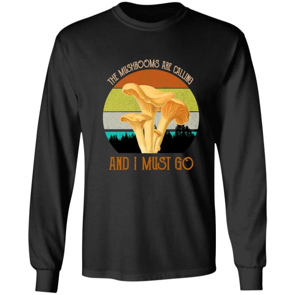 the mushrooms are calling and i must go long sleeve