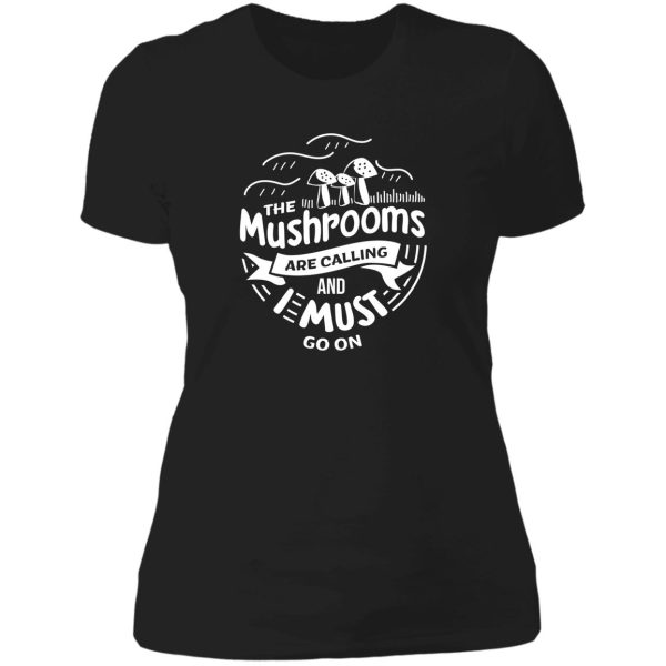 the mushrooms are calling and i must go shirt gift lady t-shirt