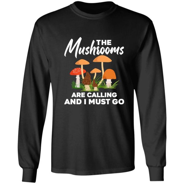 the mushrooms are calling i must go long sleeve