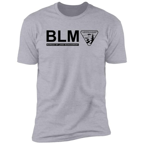 the original blm -- bureau of land management (black) shirt