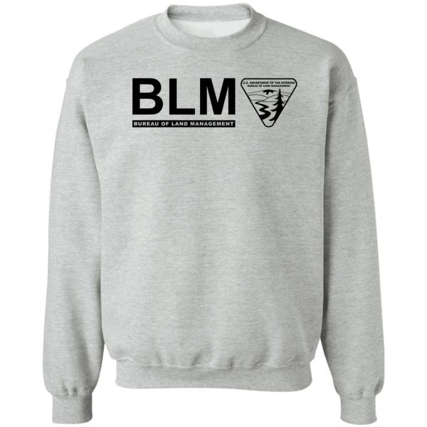 the original blm -- bureau of land management (black) sweatshirt