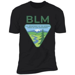 the original blm -- bureau of land management (original colors) shirt