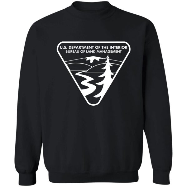 the original blm -- bureau of land managment (white) sweatshirt