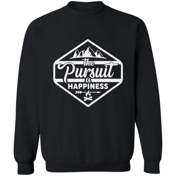 the pursuit is happiness sweatshirt