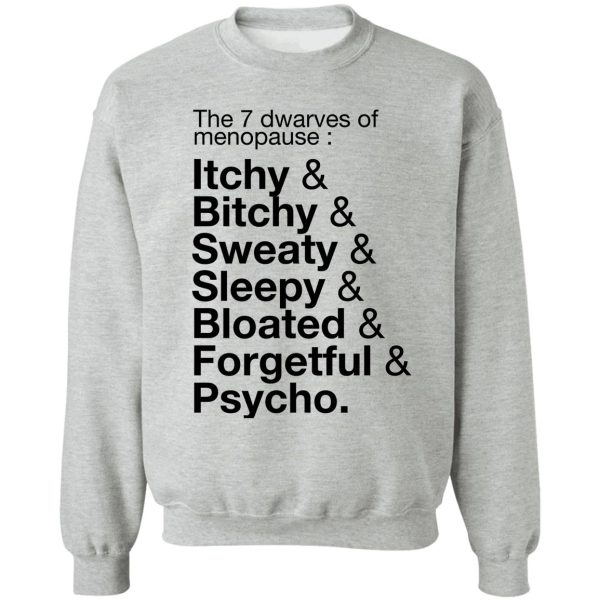 the seven dwarves of menopause sweatshirt