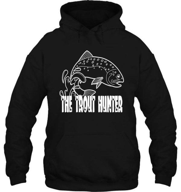 the trout hunter funny natural hunting hoodie