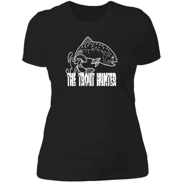 the trout hunter funny natural hunting lady t-shirt