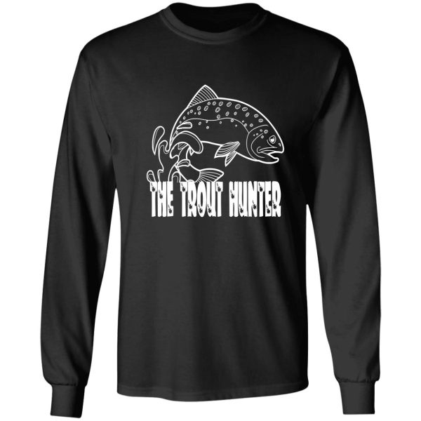 the trout hunter funny natural hunting long sleeve