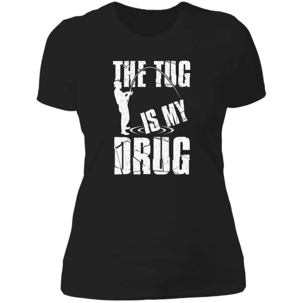 the tug is my drug lady t-shirt