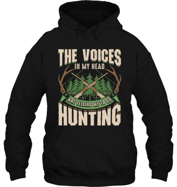 the voices in my head are telling me to go hunting hoodie