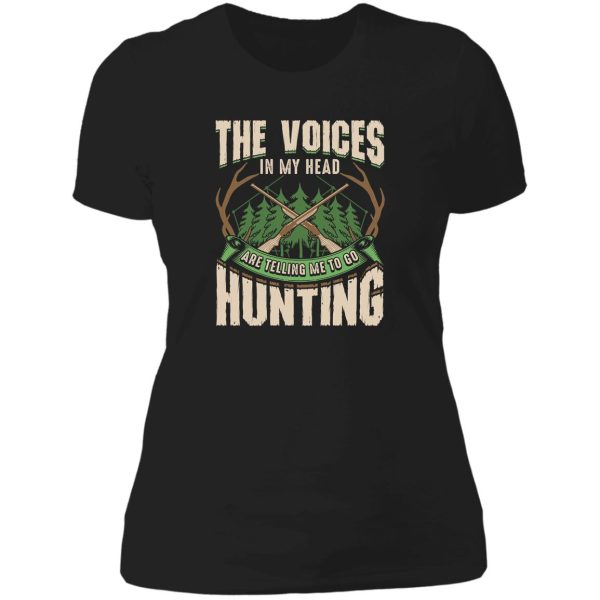 the voices in my head are telling me to go hunting lady t-shirt