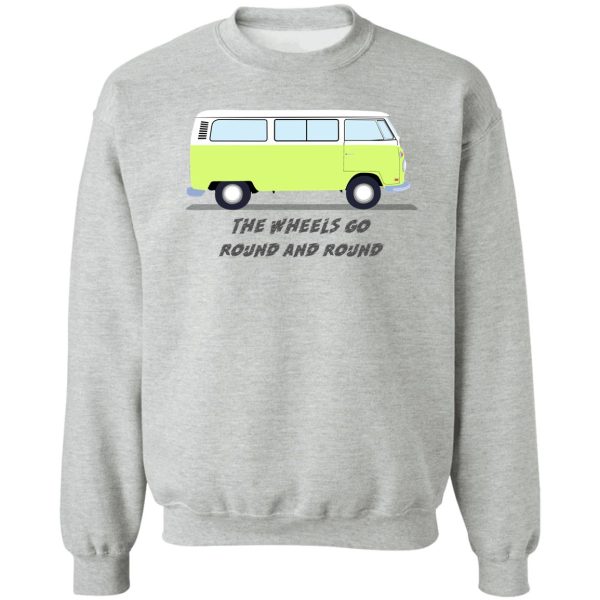 the wheels go round and round sweatshirt