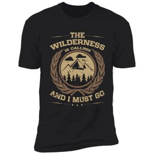 the wilderness is calling and i must go mountains distressed shirt