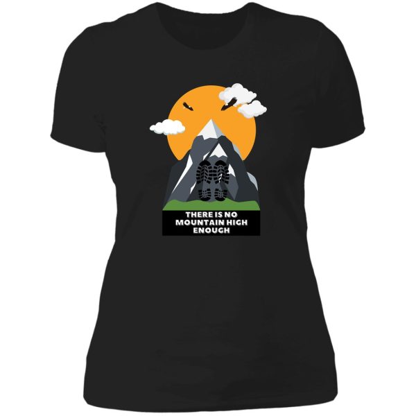 there is no mountain high enough lady t-shirt