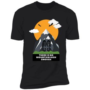 there is no mountain high enough shirt