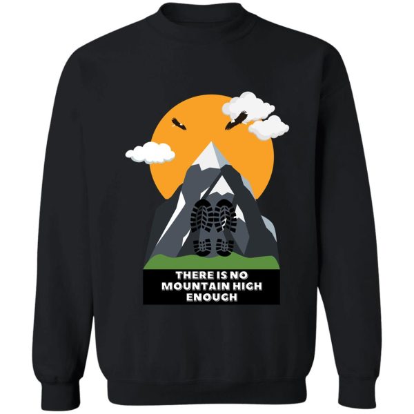 there is no mountain high enough sweatshirt