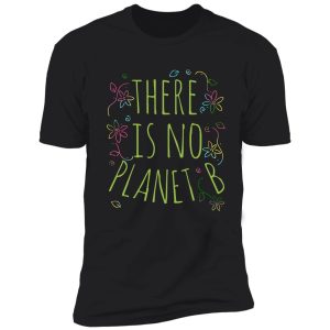 there is no planet b shirt