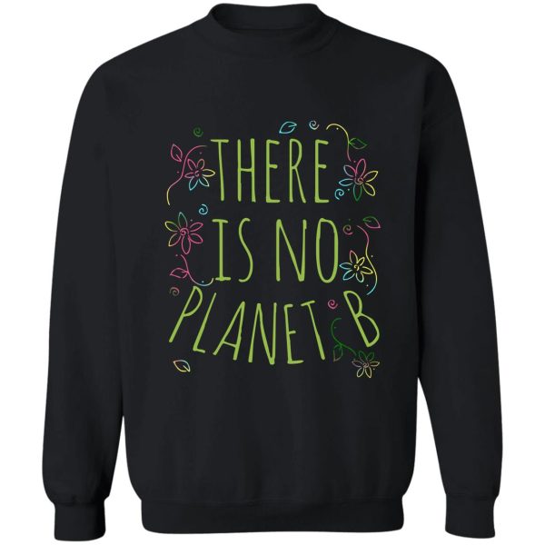 there is no planet b sweatshirt