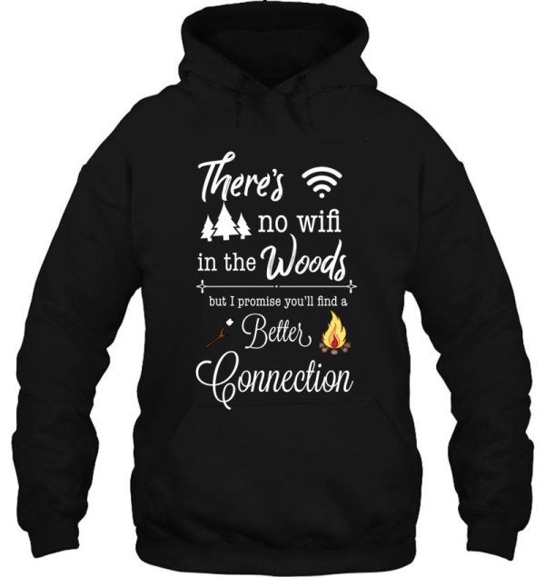 theres no wifi in the woods but i promise youll find a better connection funny camping hoodie