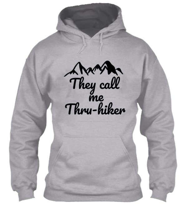 they call me thru- hiker thru-hiker companion t- shirt hoodie