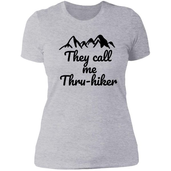 they call me thru- hiker thru-hiker companion t- shirt lady t-shirt