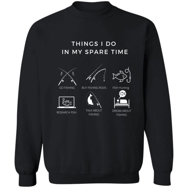 things i do in my spare time a gift for fishing lovers sweatshirt