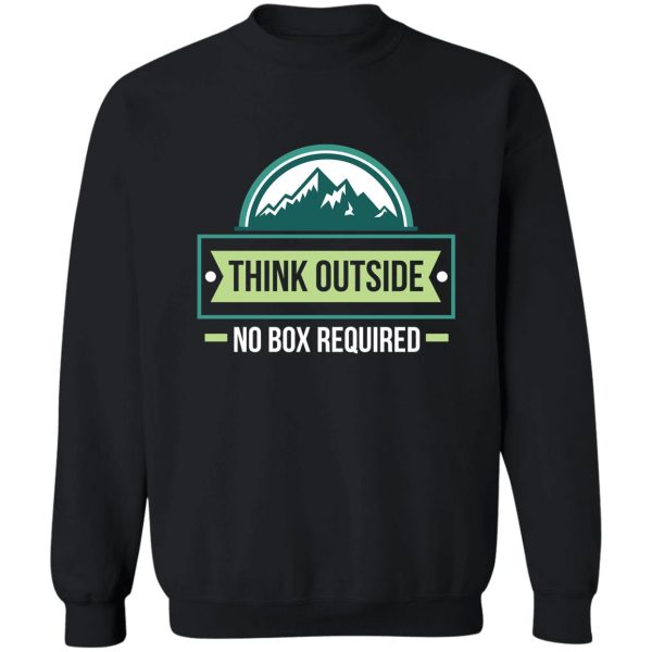 think outside no box required sweatshirt