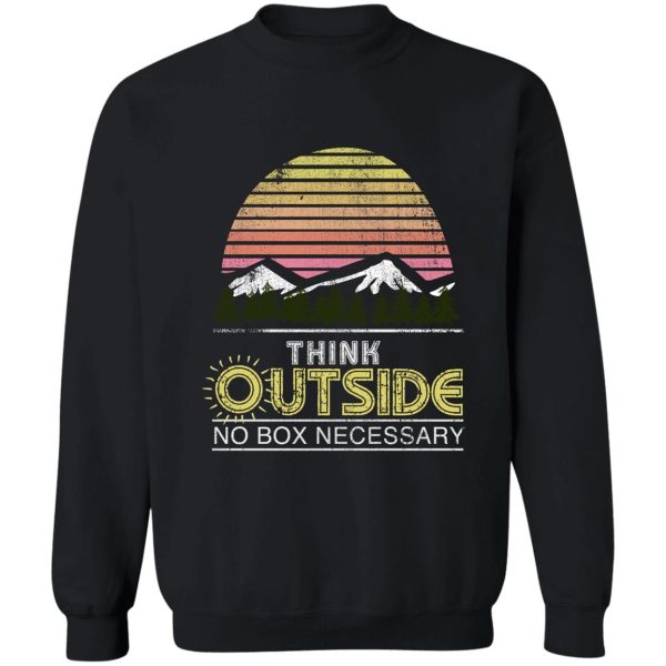 think outside the box no box necessary hiking outdoorsy graphic tee shirt sweatshirt