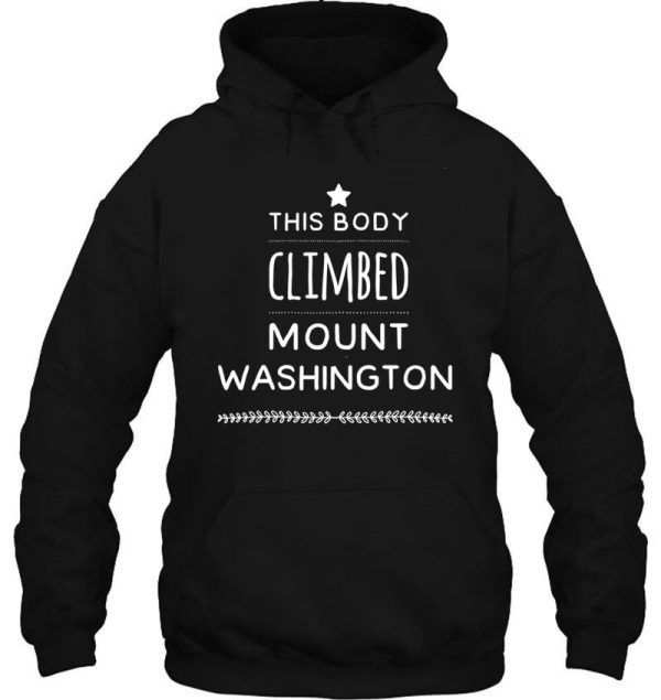 this body climbed mount washington design hoodie