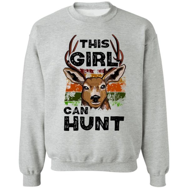 this girl can hunt - girl hunter gift sweatshirt