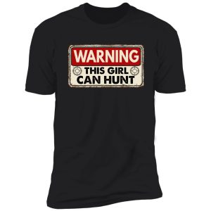 this girl can hunt girls boys women warning funny shirt