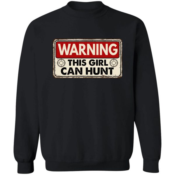 this girl can hunt girls boys women warning funny sweatshirt