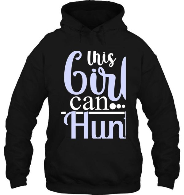 this girl can hunt hoodie