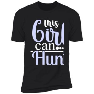 this girl can hunt shirt
