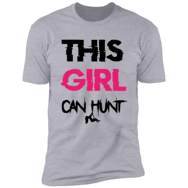 "this girl can hunt" shirt