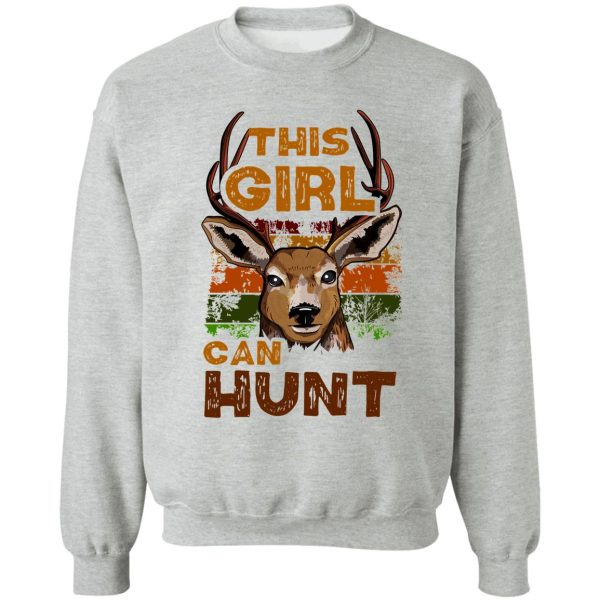 this girl can hunt - women hunter gift sweatshirt