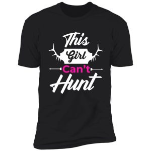 this girl cant hunt shirt