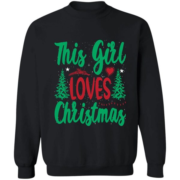 this girl loves christmas best gift sweatshirt