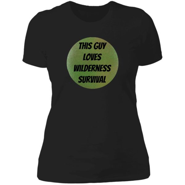 this guy loves wilderness survival lady t-shirt