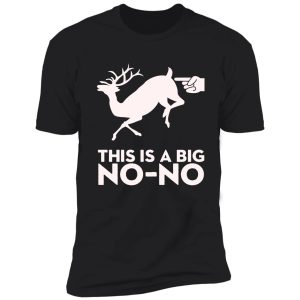 this is a big no-no deer butt touch shirt