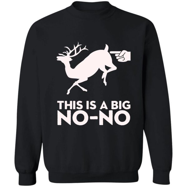 this is a big no-no deer butt touch sweatshirt