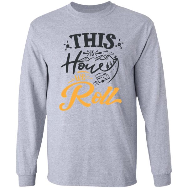 this is how we roll long sleeve