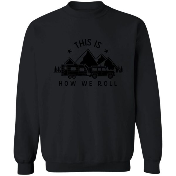 this is how we roll sweatshirt