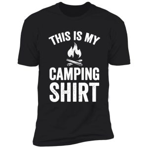 this is my camping shirt - funny camping shirt