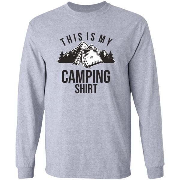 this is my camping shirt long sleeve