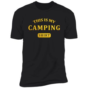this is my camping shirt shirt